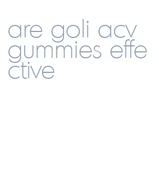are goli acv gummies effective