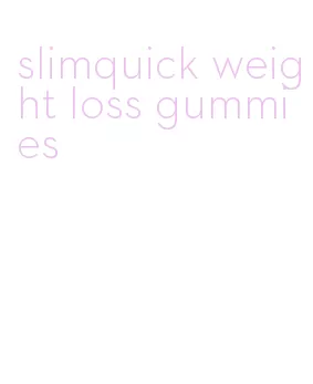 slimquick weight loss gummies