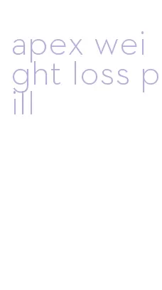 apex weight loss pill