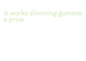 it works slimming gummies price