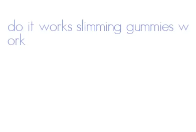 do it works slimming gummies work