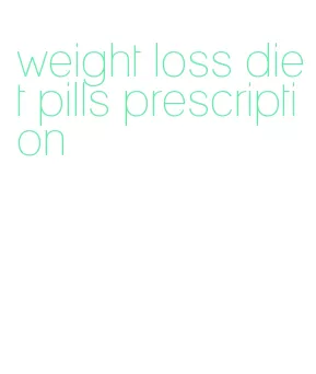 weight loss diet pills prescription