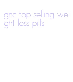 gnc top selling weight loss pills