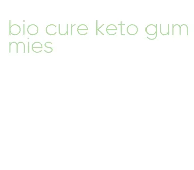 bio cure keto gummies