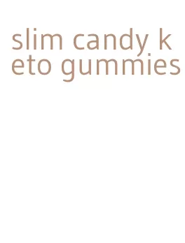 slim candy keto gummies