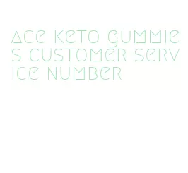 ace keto gummies customer service number
