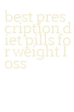 best prescription diet pills for weight loss