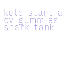 keto start acv gummies shark tank
