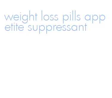 weight loss pills appetite suppressant