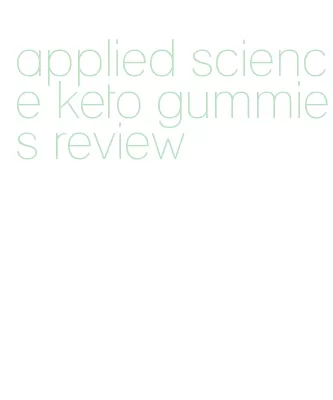 applied science keto gummies review