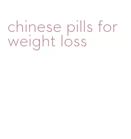 chinese pills for weight loss