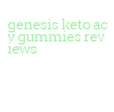genesis keto acv gummies reviews