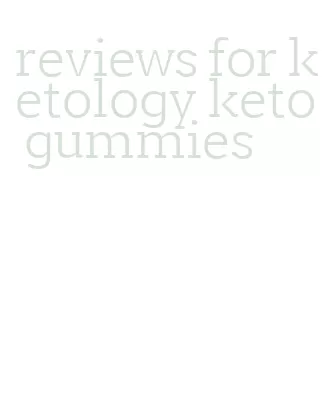 reviews for ketology keto gummies