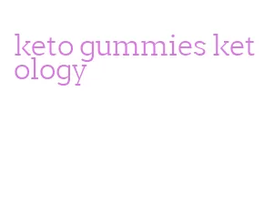 keto gummies ketology