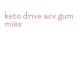 keto drive acv gummies
