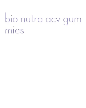 bio nutra acv gummies