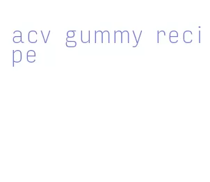 acv gummy recipe