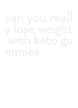 can you really lose weight with keto gummies