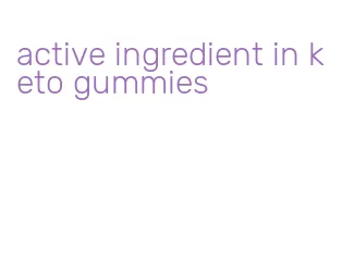 active ingredient in keto gummies