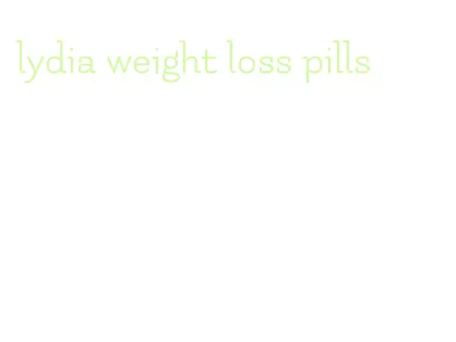lydia weight loss pills