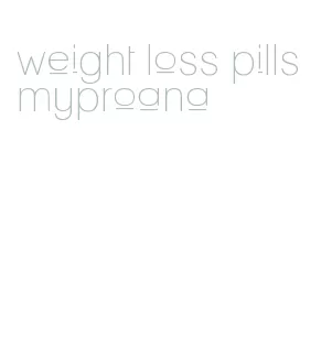 weight loss pills myproana