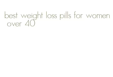 best weight loss pills for women over 40