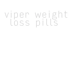 viper weight loss pills