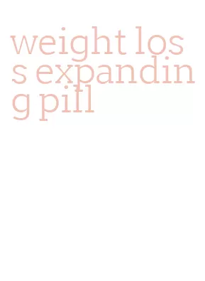 weight loss expanding pill