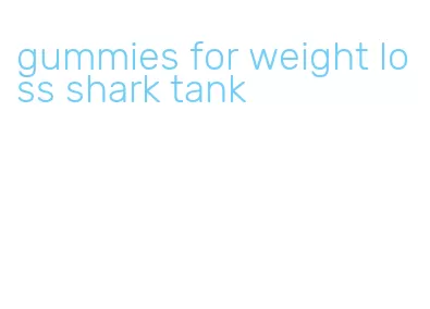 gummies for weight loss shark tank