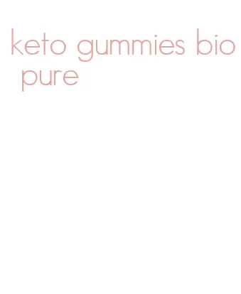 keto gummies bio pure
