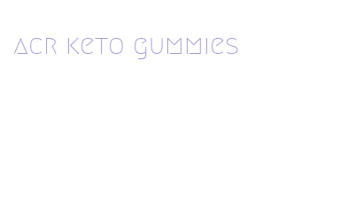 acr keto gummies