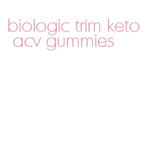 biologic trim keto acv gummies