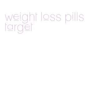 weight loss pills target
