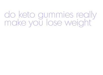 do keto gummies really make you lose weight