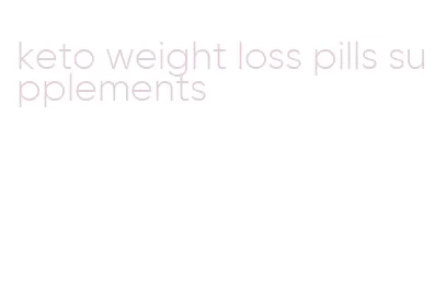 keto weight loss pills supplements