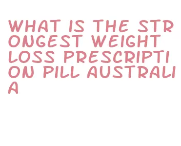 what is the strongest weight loss prescription pill australia