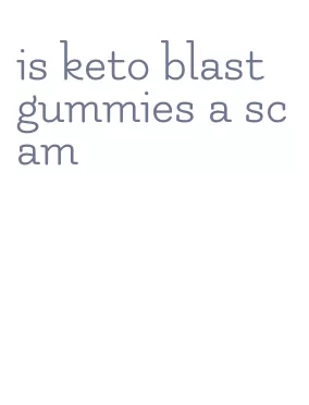 is keto blast gummies a scam