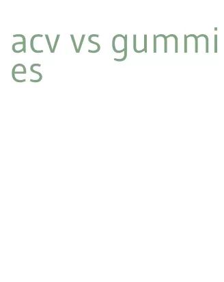 acv vs gummies