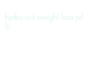 hydro cut weight loss pills