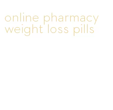 online pharmacy weight loss pills