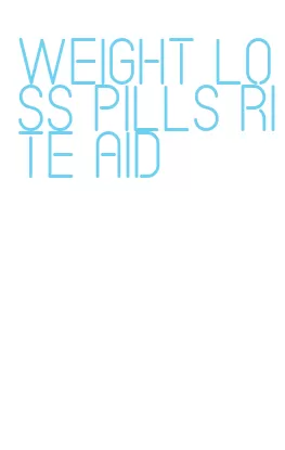 weight loss pills rite aid