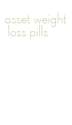 asset weight loss pills