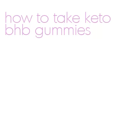 how to take keto bhb gummies