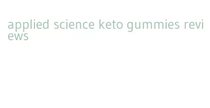 applied science keto gummies reviews