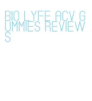 bio lyfe acv gummies reviews