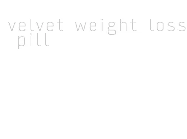 velvet weight loss pill