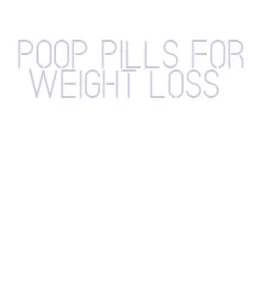 poop pills for weight loss