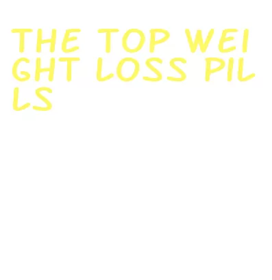 the top weight loss pills