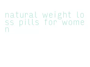 natural weight loss pills for women
