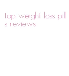 top weight loss pills reviews